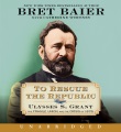Cover for To rescue the republic: Ulysses S. Grant, the fragile Union, and the crisis...