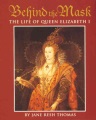 Cover for Behind the mask: the life of Queen Elizabeth I