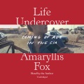 Cover for Life undercover: coming of age in the CIA
