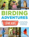 Cover for Birding adventures for kids: activities and ideas for watching, feeding, an...