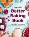 Cover for Baker Bettie's Better Baking Book: Classic Baking Techniques and Recipes fo...