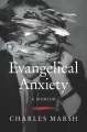 Cover for Evangelical anxiety: a memoir