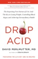 Cover for Drop acid: the surprising new science of uric acid--the key to losing weigh...
