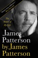 Cover for James Patterson by James Patterson: the stories of my life.