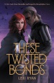 Cover for These Twisted Bonds