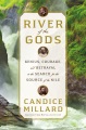 Cover for River of the gods: genius, courage, and betrayal in the search for the sour...