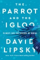 Cover for The Parrot and the Igloo: Climate and the Science of Denial