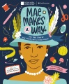 Cover for Mae makes a way: the true story of Mae Reeves, hat & history maker