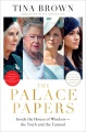 Cover for The palace papers: inside the House of Windsor--the truth and the turmoil