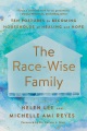 Cover for The race-wise family: ten postures to becoming households of healing and ho...