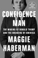 Cover for Confidence Man: The Making of Donald Trump and the Breaking of America