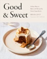 Cover for Good & sweet: a new way to bake with naturally sweet ingredients