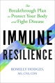 Cover for Immune resilience: the breakthrough plan to protect your body and fight dis...