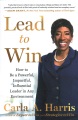 Cover for Lead to win: how to be a powerful, impactful, influential leader in any env...