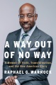 Cover for A way out of no way: a memoir of truth, transformation, and the new America...