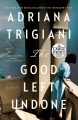Cover for The good left undone: a novel [Large Print]