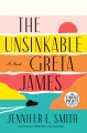Cover for The unsinkable greta james: a novel [Large Print]