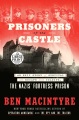 Cover for PRISONERS OF THE CASTLE: An Epic Story of Survival and Escape from Colditz,... [Large Print]