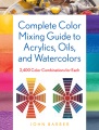 Cover for Complete color mixing guide for acrylics, oils, and watercolors: 2,400 colo...