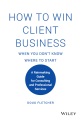Cover for How to win client business when you don't know where to start: a rainmaking...