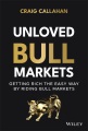 Cover for Unloved bull markets: getting rich the easy way by riding bull markets