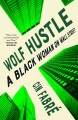 Cover for Wolf Hustle: A Black Woman on Wall Street