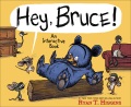 Cover for Hey, Bruce!: an interactive book