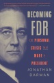 Cover for Becoming FDR: the personal crisis that made a president