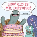 Cover for How Old Is Mr. Tortoise?