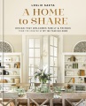 Cover for A Home to Share: Designs That Welcome Family and Friends, from the Creator ...