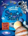 Cover for Can't Get Enough Space Stuff: Fun Facts, Awesome Info, Cool Games, Silly Jo...