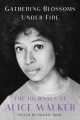 Cover for Gathering blossoms under fire: the journals of Alice Walker 1965-2000