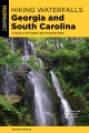 Cover for Hiking waterfalls Georgia and South Carolina: a guide to the states' best w...