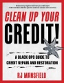 Cover for Clean up your credit: a black ops guide to credit repair and restoration