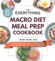 Cover for The everything macro diet meal prep cookbook: 200 delicious recipes for a f...