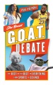 Cover for The great G.O.A.T. debate: the best of the best in everything from sports t...