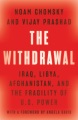 Cover for The Withdrawal: Iraq, Libya, Afghanistan, and the Fragility of U.s. Power