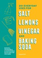 Cover for 201 everyday uses for salt, lemons, vinegar, and baking soda: natural, affo...