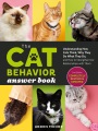 Cover for The Cat Behavior Answer Book: Understanding How Cats Think, Why They Do Wha...