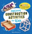 Cover for Awesome construction activities for kids: 25 STEAM construction projects to...