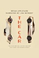 Cover for The Car: The Rise and Fall of the Machine That Made the Modern World