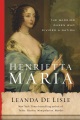 Cover for Henrietta Maria: The Warrior Queen Who Divided a Nation