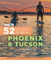 Cover for Moon 52 Things to Do in Phoenix & Tucson: Local Spots, Outdoor Recreation, ...
