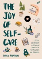 Cover for The joy of self-care: 250 DIY de-stressors and inspired ideas full of comfo...