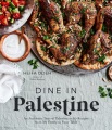 Cover for Dine in Palestine: An Authentic Taste of Palestine in 60 Recipes from My Fa...