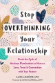 Cover for Stop overthinking your relationship: break the cycle of anxious rumination ...