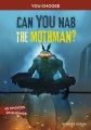 Cover for Can you nab the Mothman?: an interactive monster hunt