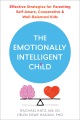 Cover for The emotionally intelligent child: effective strategies for parenting self-...