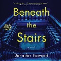 Cover for Beneath the stairs: a novel