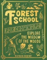 Cover for Forest school for grown-ups: explore the wisdom of the woods